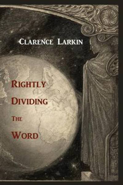 Cover for Clarence Larkin · Rightly Dividing the Word (Paperback Book) (2011)