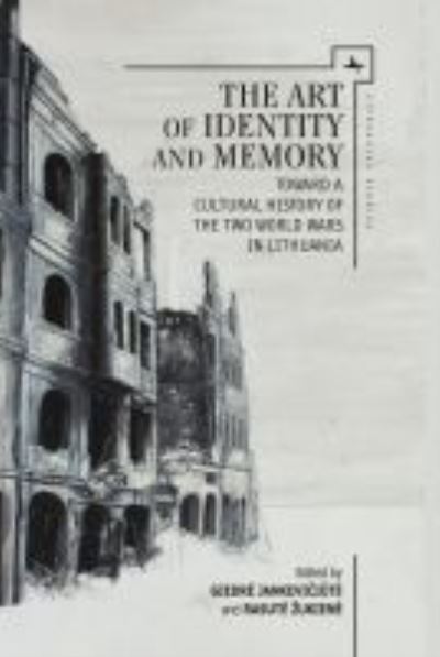 Cover for Giedr&amp;#279; Jankevi&amp;#269; i&amp;#363; t&amp;#279; · The Art of Identity and Memory: Toward a Cultural History of the Two World Wars in Lithuania - Lithuanian Studies without Borders (Innbunden bok) (2016)