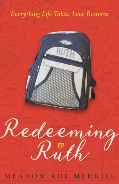 Cover for Meadow Rue Merrill · REDEEMING RUTH: &quot;Everything Life Takes, Love Restores&quot; (Hardcover Book) (2017)