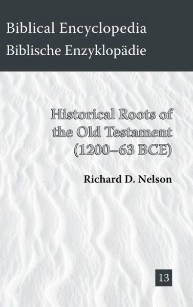 Cover for Richard D. Nelson · Historical Roots of the Old Testament (1200-63 Bce) (Biblical Encyclopedia) (Hardcover Book) (2014)
