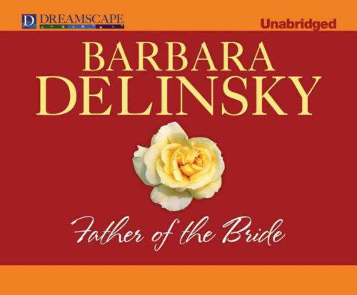 Cover for Barbara Delinsky · Father of the Bride (Audiobook (CD)) [Unabridged edition] (2014)