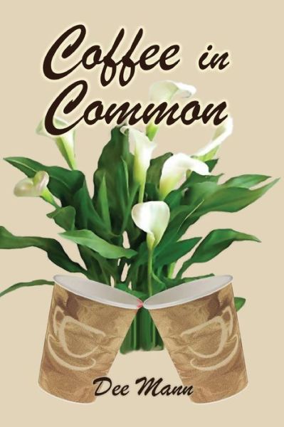 Coffee in Common - Dee Mann - Books - Mason Marshall Press - 9781632470072 - January 3, 2015