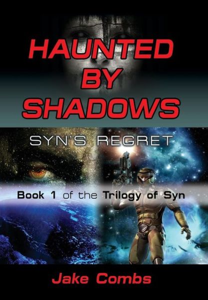 Cover for Jake Combs · Haunted by Shadows: Syn's Regret - the Trilogy of Syn Book 1 (Hardcover Book) (2014)