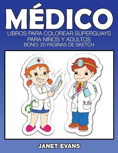 Cover for Janet Evans · Medico: Libros Para Colorear Superguays Para Ninos Y Adultos (Bono: 20 Paginas De Sketch) (Spanish Edition) (Paperback Book) [Spanish edition] (2014)
