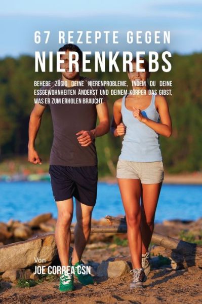 Cover for Joe Correa · 67 Rezepte gegen Nierenkrebs (Paperback Book) (2016)