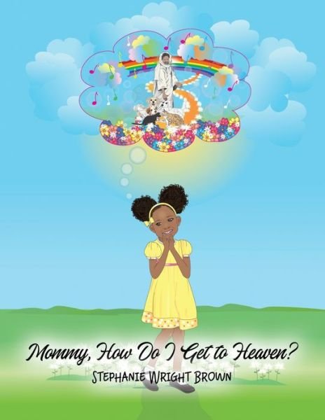 Cover for Dorrance Publishing Co. · Mommy, How Do I Get to Heaven? (Paperback Bog) (2022)