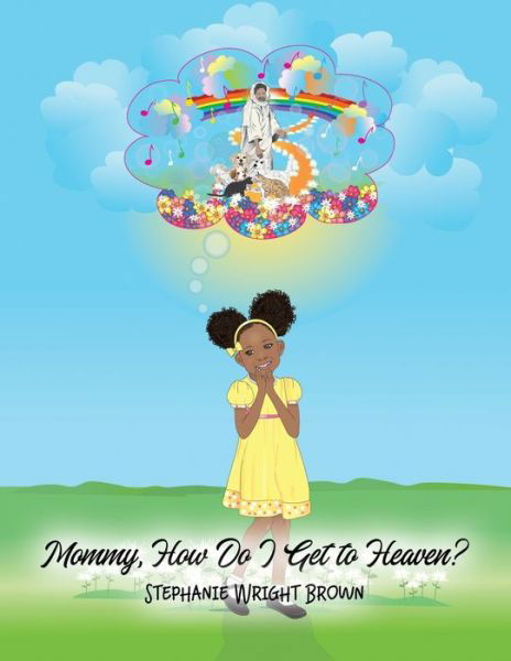 Cover for Dorrance Publishing Co. · Mommy, How Do I Get to Heaven? (Paperback Bog) (2022)