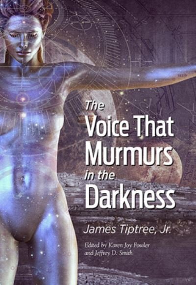 Cover for Tiptree James Jr · The Voice That Murmurs in the Darkness (Gebundenes Buch) (2023)