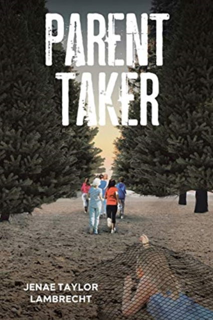 Cover for Jenae Taylor Lambrecht · Parent Taker (Paperback Book) (2021)