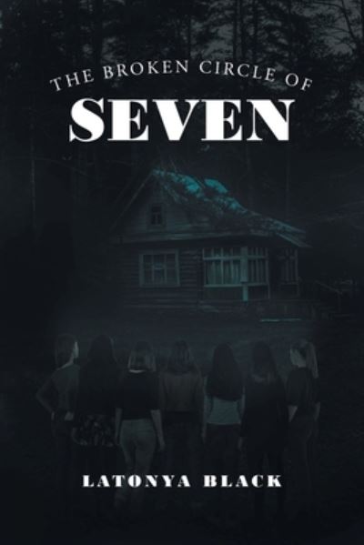 Cover for Latonya Black · Broken Circle of Seven (Book) (2022)