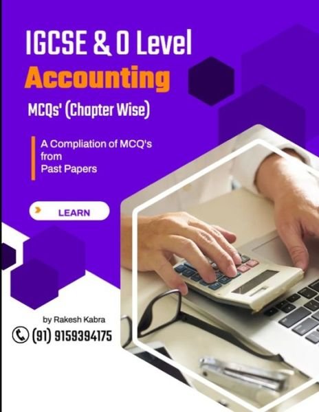 IGCSE & O Level Accounting: A Compilation of Multiple Choice Questions (Chapter Wise) from Past Papers - Rakesh Kabra - Books - Independently Published - 9781652139072 - December 29, 2019