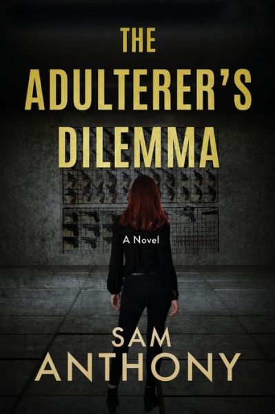 Cover for Sam Anthony · The Adulterer's Dilemma : A Novel (Paperback Book) (2020)