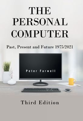 Cover for Peter Farwell · The Personal Computer Past, Present and Future 1975/2021 (Hardcover Book) (2021)