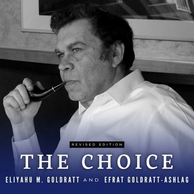 The Choice - Eliyahu M Goldratt - Music - HIGHBRIDGE AUDIO - 9781665140072 - April 10, 2018