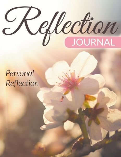 Reflection Journal: Personal Reflection - Speedy Publishing Llc - Bøger - Speedy Publishing Books - 9781681456072 - 28. april 2015
