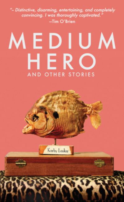 Cover for Korby Lenker · Medium Hero: And Other Stories (Taschenbuch) (2016)