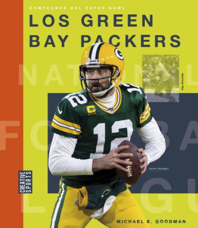 Los Green Bay Packers - Michael E. Goodman - Książki - Creative Paperbacks - 9781682772072 - 9 sierpnia 2022