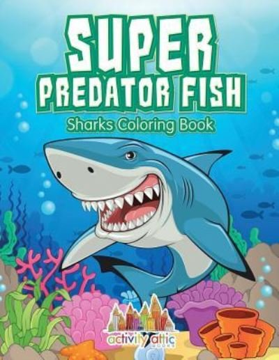 Cover for Activity Attic Books · Super Predator Fish (Pocketbok) (2016)