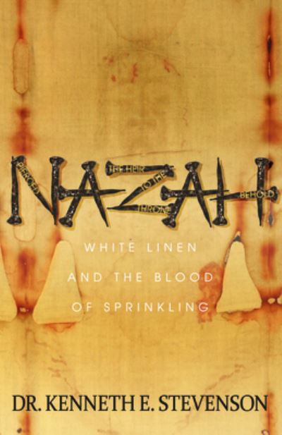 Cover for Dr. Kenneth E. Stevenson · NAZAH: White Linen and the Blood of Sprinkling (Paperback Book) (2018)