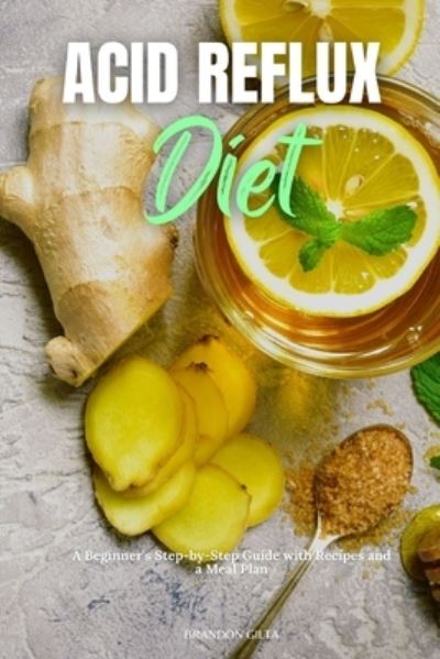 Cover for Brandon Gilta · Acid Reflux Diet (Paperback Book) (2019)