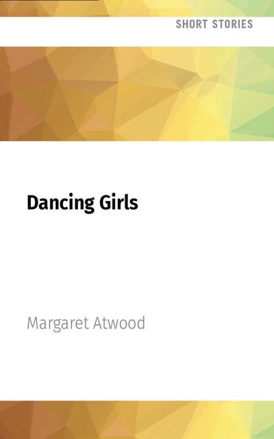 Dancing Girls - Margaret Atwood - Music - Audible Studios on Brilliance - 9781713618072 - March 1, 2022