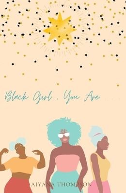 Cover for Aiyana Thompson · Black Girl, You Are. (Hardcover Book) (2020)