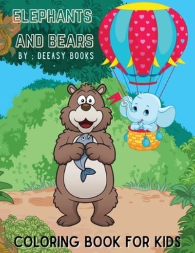 Cover for Deeasy Books · Elephants and Bears Coloring Book For Kids (Paperback Book) (2020)