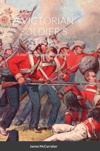 Cover for James Mccarraher · A Victorian Soldier's Story (Gebundenes Buch) (2020)