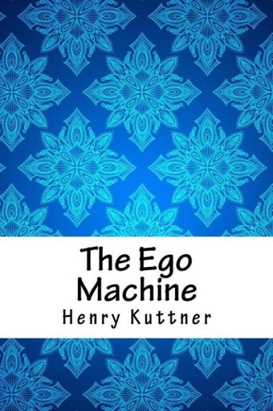 Cover for Henry Kuttner · The Ego Machine (Paperback Book) (2018)