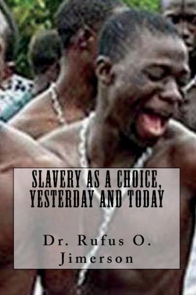 Cover for Rufus O Jimerson · Slavery as a Choice, Yesterday and Today (Paperback Book) (2018)