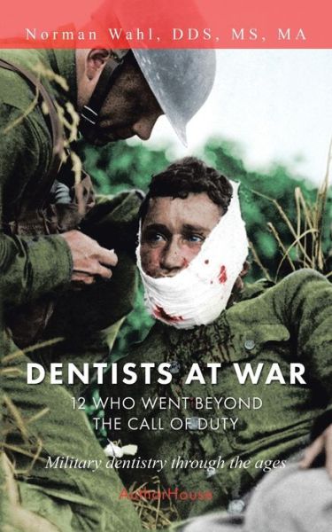 Cover for Wahl Ma, MS Norman, Dds · Dentists at War: 12 Who Went Beyond the Call of Duty (Pocketbok) (2020)