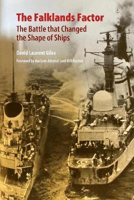 The Falklands Factor: The Battle that Changed the Shape of Ships - David Laurent Giles - Książki - Unicorn Publishing Group - 9781739164072 - 17 kwietnia 2025