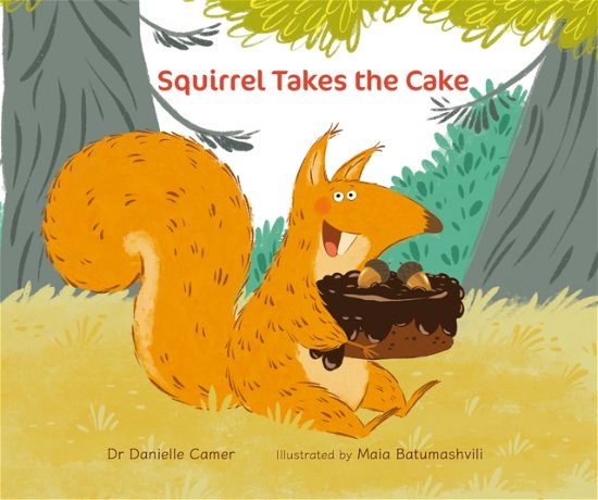 Dr Danielle Camer · Squirrel Takes the Cake (Hardcover Book) (2024)