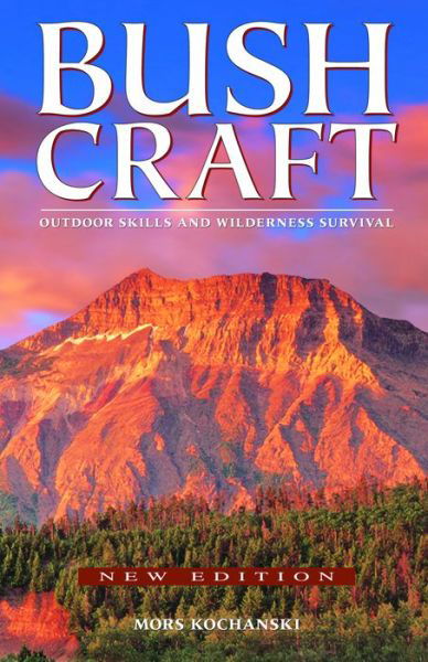 Bushcraft: Outdoor Skills and Wilderness Survival - Mors Kochanski - Książki - Lone Pine Publishing,Canada - 9781772130072 - 15 marca 2016