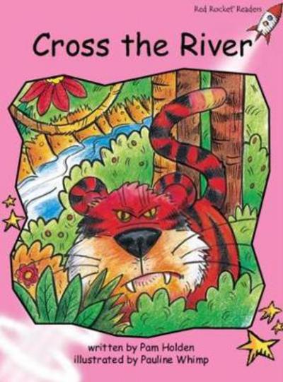 Red Rocket Readers: Pre-Reading Fiction Set C: Cross the River - Pam Holden - Kirjat - Flying Start Books Ltd - 9781776541072 - keskiviikko 7. lokakuuta 2015