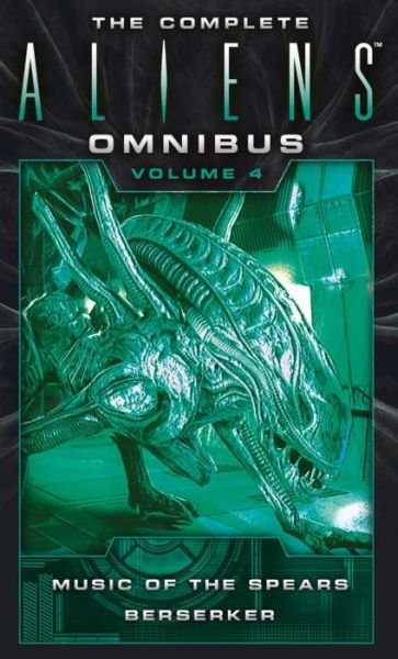 The Complete Aliens Omnibus: Volume Four (Music of the Spears, Berserker) - The Complete Aliens Omnibus - Yvonne Navarro - Books - Titan Books Ltd - 9781783299072 - June 27, 2017