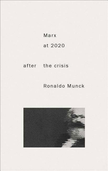 Cover for Munck, Ronaldo (Dublin City University, Ireland) · Marx 2020: After the Crisis (Taschenbuch) (2016)