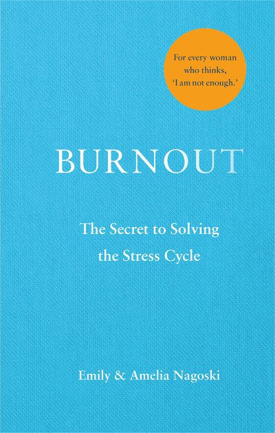 Cover for Emily Nagoski · Burnout: The secret to solving the stress cycle (Hardcover bog) (2019)