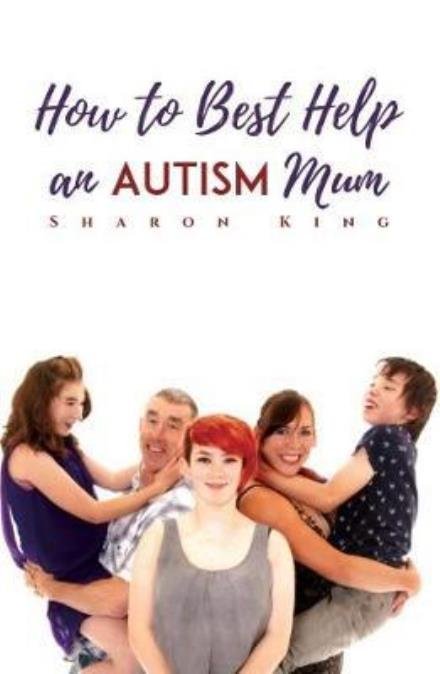 Cover for Sharon King · An How to Best Help  Autism Mum (Taschenbuch) (2017)