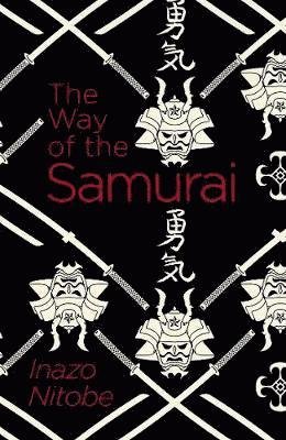 The Way of the Samurai - Arcturus Classics - Inazo Nitobe - Kirjat - Arcturus Publishing Ltd - 9781788885072 - keskiviikko 15. toukokuuta 2019