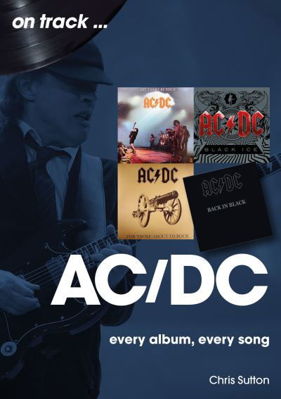 AC/DC On Track: Every Album, Every Song - On Track - Chris Sutton - Boeken - Sonicbond Publishing - 9781789523072 - 12 april 2024