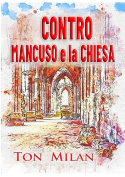 Cover for Ton Milan · Contro Mancuso e la Chiesa (Paperback Bog) (2021)