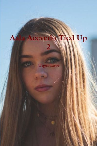 Cover for Tiger Love · Aala Acevedo Tied Up 2 (Paperback Book) (2019)