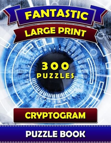 Cover for Cryptogram Puzzle Book Publications · Fantastic Large Print Cryptogram Puzzle Books (300 Puzzles): Cryptoquip Books for Adults. Cryptoquote Puzzle Books for Adults. (Bok) (2019)