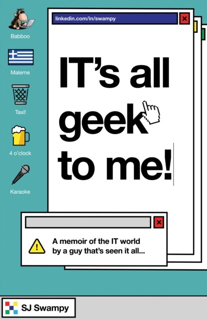 Cover for SJ Swampy · IT's All Geek to Me! (Pocketbok) (2022)