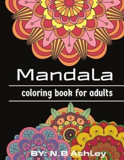 Cover for N B Ashley · Mandala coloring book for adults (Paperback Bog) (2021)