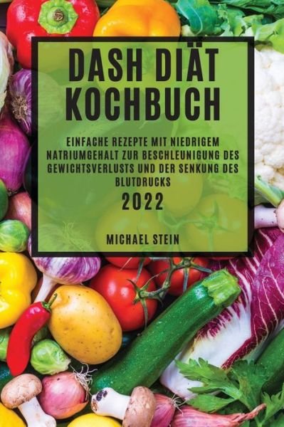 Cover for Michael Stein · Dash Diät Kochbuch 2022 (Paperback Bog) (2022)