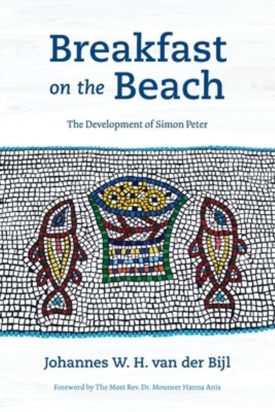Breakfast on the Beach: The Development of Simon Peter - Johannes W. H. Van Der Bijl - Books - Langham Publishing - 9781839732072 - June 30, 2021