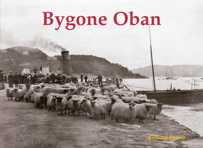 Cover for Bernard Byrom · Bygone Oban (Paperback Book) (2018)