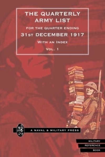 Cover for Anon · QUARTERLY ARMY LIST for the QUARTER ENDING 31st DECEMBER 1917 Volume 1 (Bok) (2007)